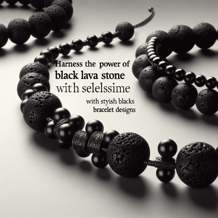 Benut de kracht van zwarte lavasteen met stijlvolle armbandontwerpen